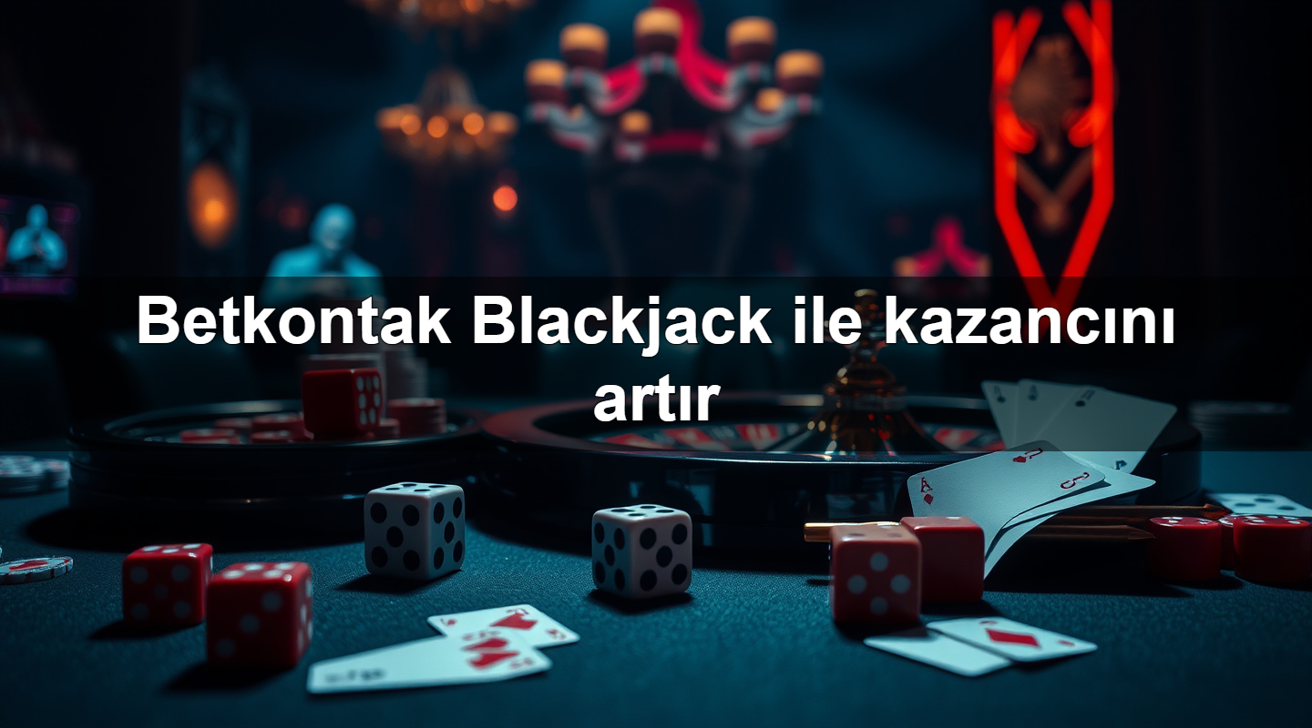 betkontak blackjack ile kazanc n art r 1782167696970