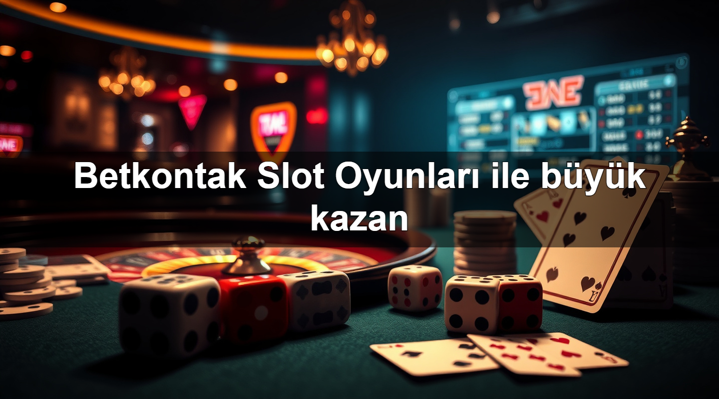 betkontak slot oyunlar ile b y k kazan 1782167715243
